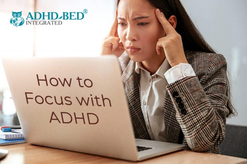 how-to-focus-with-adhd-adhd-bed-integrated