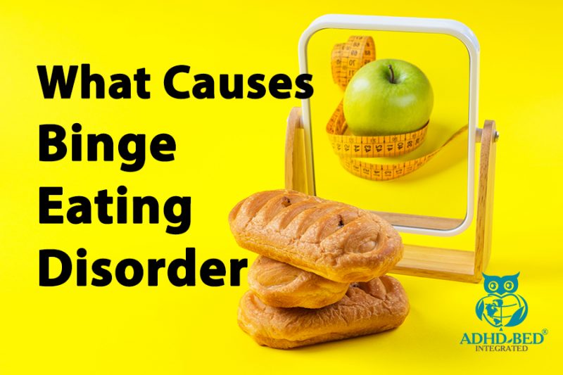 what-causes-binge-eating-disorder-adhd-bed-integrated